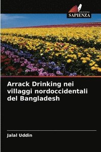 bokomslag Arrack Drinking nei villaggi nordoccidentali del Bangladesh
