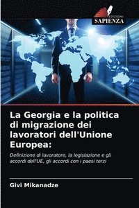 bokomslag La Georgia e la politica di migrazione dei lavoratori dell'Unione Europea