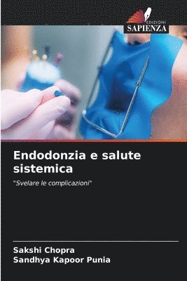 Sakshi Chopra, Sandhya Kapoor Punia - Endodonzia e salute sistemica, Häftad