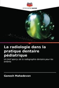 bokomslag La radiologie dans la pratique dentaire pdiatrique