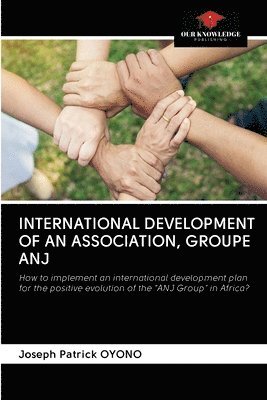 bokomslag International Development of an Association, Groupe Anj