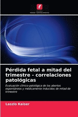 Prdida fetal a mitad del trimestre - correlaciones patolgicas 1