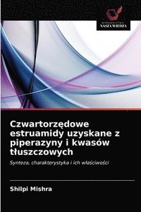 bokomslag Czwartorz&#281;dowe estruamidy uzyskane z piperazyny i kwasw tluszczowych
