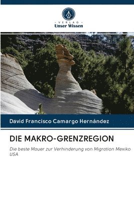 David Francisco Camargo Hernández - DIE MAKRO-GRENZREGION, Häftad