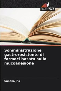 bokomslag Somministrazione gastroresistente di farmaci basata sulla mucoadesione