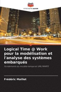 bokomslag Logical Time @ Work pour la modlisation et l'analyse des systmes embarqus