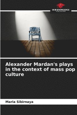 bokomslag Alexander Mardan's plays in the context of mass pop culture