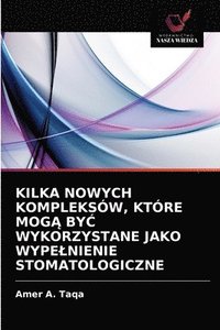 bokomslag Kilka Nowych Kompleksw, Ktre Mog&#260; By&#262; Wykorzystane Jako Wypelnienie Stomatologiczne