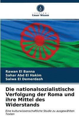 Die nationalsozialistische Verfolgung der Roma und ihre Mittel des Widerstands 1