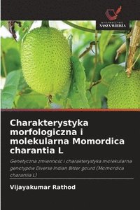 bokomslag Charakterystyka morfologiczna i molekularna Momordica charantia L