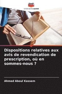 bokomslag Dispositions relatives aux avis de revendication de prescription, o en sommes-nous ?