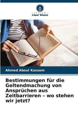 bokomslag Bestimmungen für die Geltendmachung von Ansprüchen aus Zeitbarrieren - wo stehen wir jetzt?