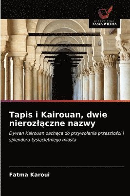 bokomslag Tapis i Kairouan, dwie nierozl&#261;czne nazwy