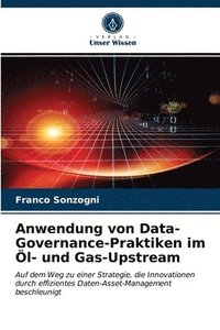 bokomslag Anwendung von Data-Governance-Praktiken im l- und Gas-Upstream