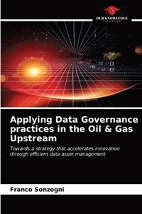 bokomslag Applying Data Governance practices in the Oil & Gas Upstream