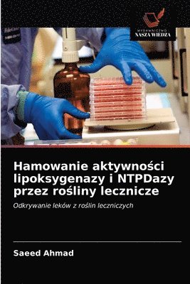 Hamowanie aktywno&#347;ci lipoksygenazy i NTPDazy przez ro&#347;liny lecznicze 1