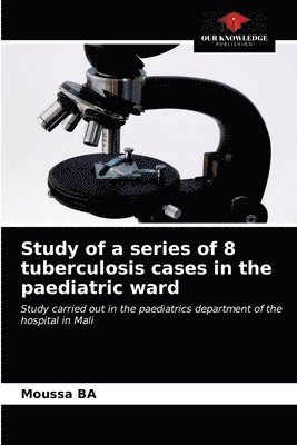 Study of a series of 8 tuberculosis cases in the paediatric ward 1
