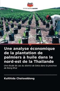 bokomslag Une analyse conomique de la plantation de palmiers  huile dans le nord-est de la Thalande