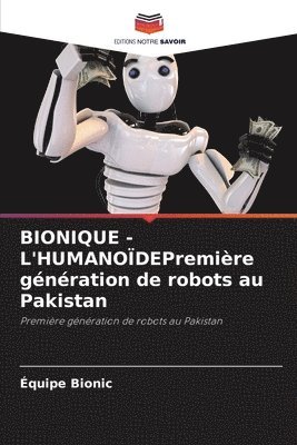 BIONIQUE - L'HUMANODEPremire gnration de robots au Pakistan 1