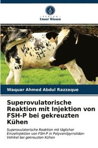 bokomslag Superovulatorische Reaktion mit Injektion von FSH-P bei gekreuzten Khen