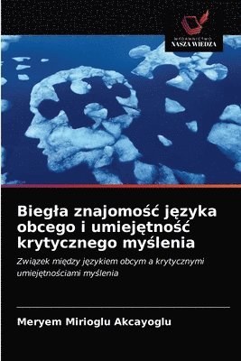 bokomslag Biegla znajomo&#347;c j&#281;zyka obcego i umiej&#281;tno&#347;c krytycznego my&#347;lenia