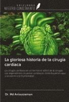 bokomslag La gloriosa historia de la cirugía cardíaca