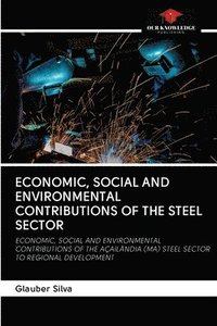 bokomslag Economic, Social and Environmental Contributions of the Steel Sector