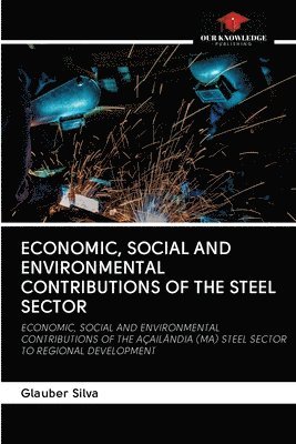Economic, Social and Environmental Contributions of the Steel Sector 1