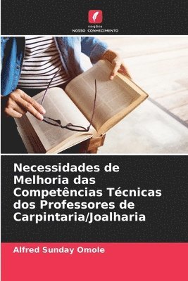 bokomslag Necessidades de Melhoria das Competências Técnicas dos Professores de Carpintaria/Joalharia