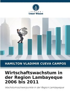 bokomslag Wirtschaftswachstum in der Region Lambayeque 2006 bis 2011