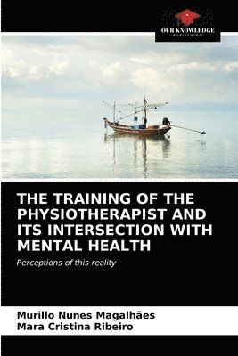 The Training of the Physiotherapist and Its Intersection with Mental Health 1