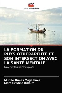 bokomslag La Formation Du Physiothrapeute Et Son Intersection Avec La Sant Mentale