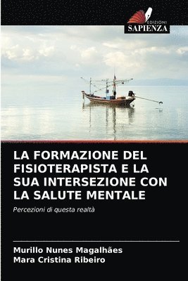 bokomslag La Formazione del Fisioterapista E La Sua Intersezione Con La Salute Mentale