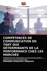 bokomslag Comptences de Communication En Tant Que Dterminants de la Performance Chez Les Marchs