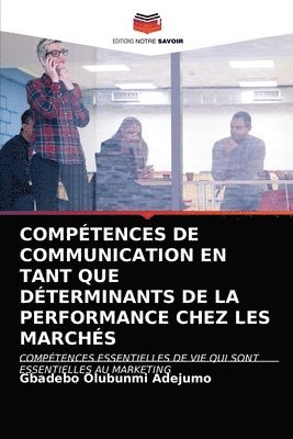 Comptences de Communication En Tant Que Dterminants de la Performance Chez Les Marchs 1