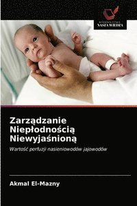 bokomslag Zarz&#261;dzanie Nieplodno&#347;ci&#261; Niewyja&#347;nion&#261;