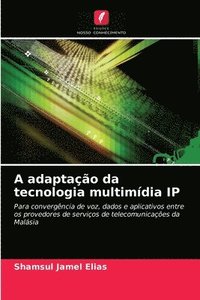 bokomslag A adaptao da tecnologia multimdia IP