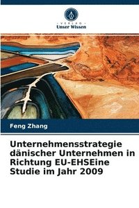 bokomslag Unternehmensstrategie dnischer Unternehmen in Richtung EU-EHSEine Studie im Jahr 2009