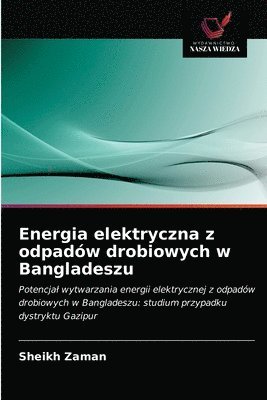 bokomslag Energia elektryczna z odpadw drobiowych w Bangladeszu
