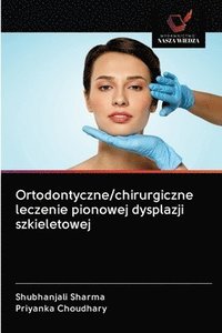 bokomslag Ortodontyczne/chirurgiczne leczenie pionowej dysplazji szkieletowej