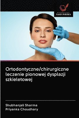 Ortodontyczne/chirurgiczne leczenie pionowej dysplazji szkieletowej 1