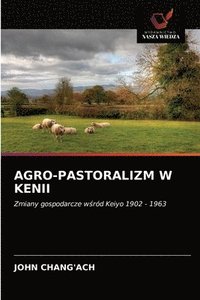 bokomslag Agro-Pastoralizm W Kenii