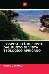 bokomslag L'Ospitalit Di Cristo Dal Punto Di Vista Teologico Africano