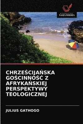 bokomslag Chrze&#346;cija&#323;ska Go&#346;cinno&#346;&#262; Z Afryka&#323;skiej Perspektywy Teologicznej