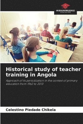 bokomslag Historical study of teacher training in Angola