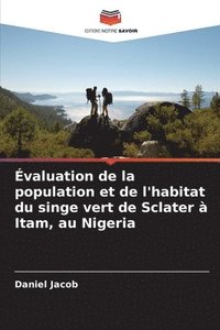 bokomslag Évaluation de la population et de l'habitat du singe vert de Sclater à Itam, au Nigeria