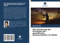 bokomslag Die Umsetzung der Prinzipien der gewaltfreien Kommunikation im Aikido