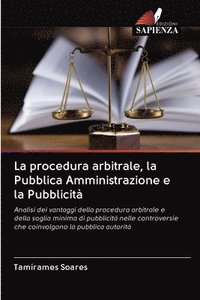 bokomslag La procedura arbitrale, la Pubblica Amministrazione e la Pubblicit