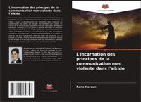 bokomslag L'incarnation des principes de la communication non violente dans l'aïkido