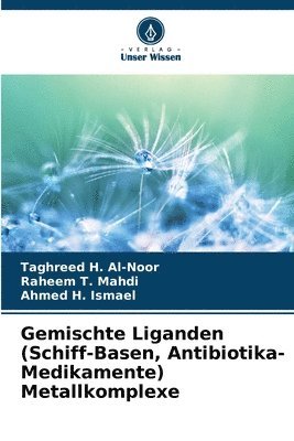 Gemischte Liganden (Schiff-Basen, Antibiotika-Medikamente) Metallkomplexe 1